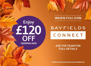 J009058 BAYFIELDS AUTUMN25 630X460 120 POUNDS OFF HEARING AIDS DETAILED LISTER 09.09.25
